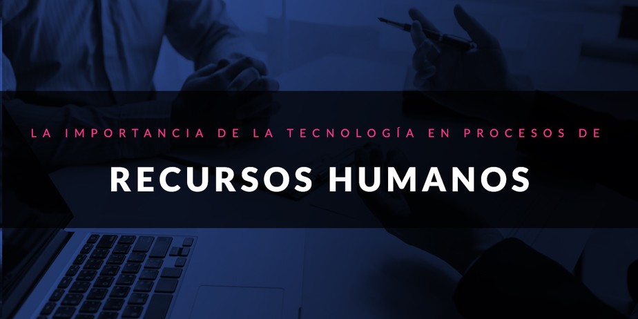 Implementación de la tecnología en procesos de Recursos Humanos