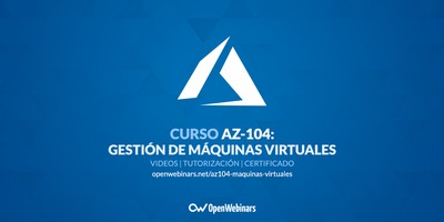 Curso AZ-104 Parte 8: Gestión de máquinas virtuales en Azure