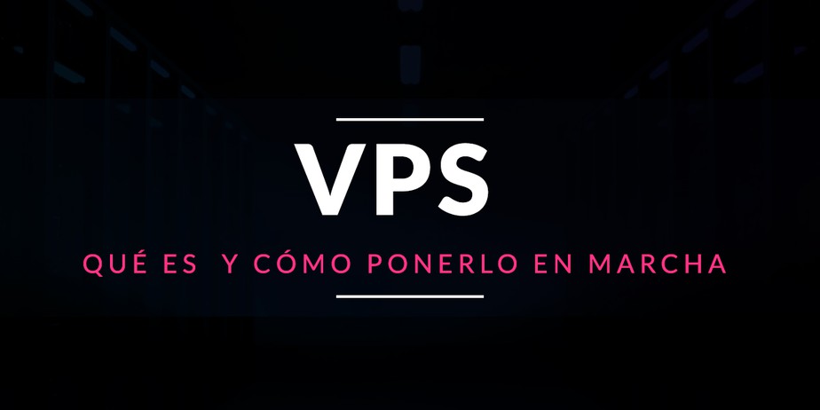 Qué es un VPS y cómo ponerlo en marcha