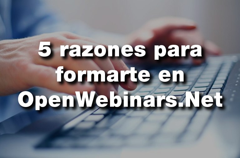 5 razones por las que deberías formarte en OpenWebinars.Net