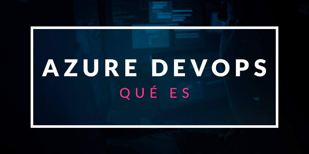 Qué es Azure DevOps OpenWebinars