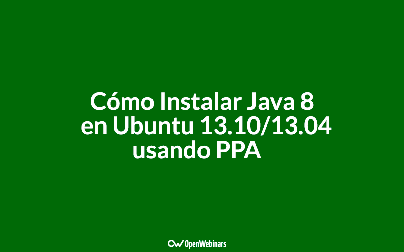 Cómo Instalar Java 8 en Ubuntu 13.10/13.04 usando PPA