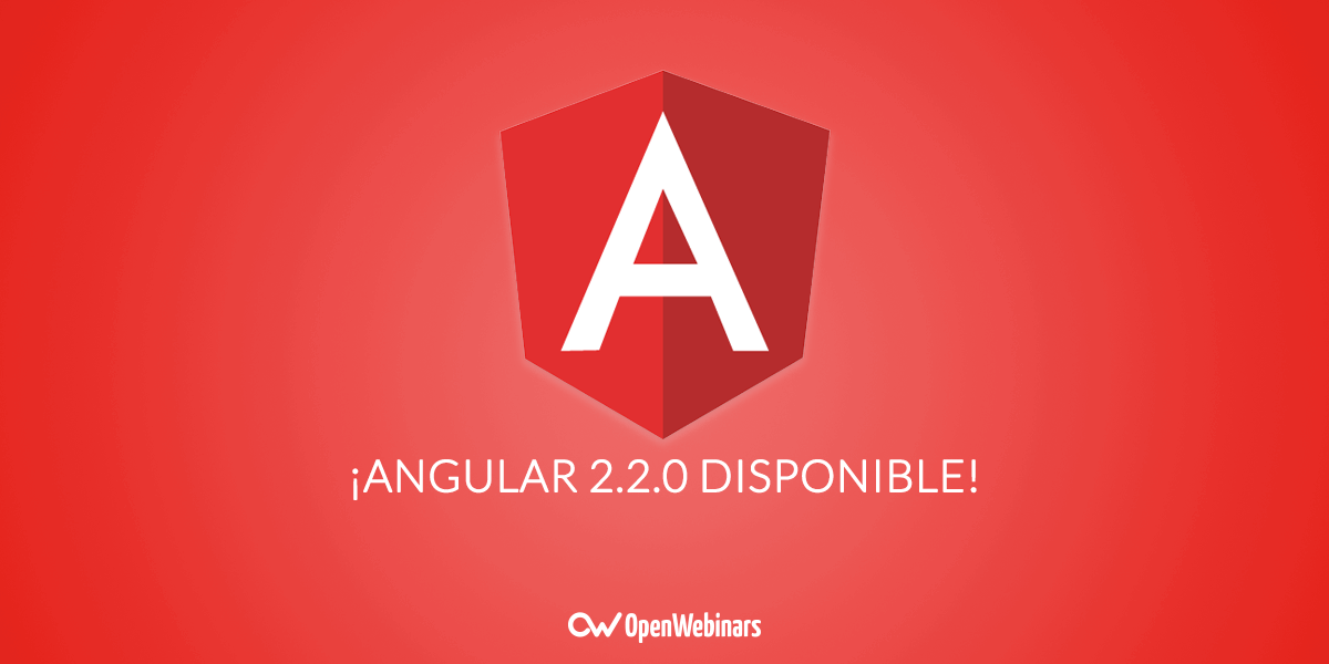 ¡Angular 2.2.0 ya disponible!